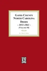 Gates County, North Carolina Deeds, 1851-1861. (Volume #9) - Taylor Mona A.