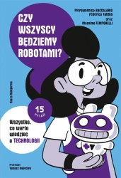 Czy wszyscy będziemy robotami? Wszystko, co... - Pierdomenico Baccalario, Federico Taddia, Massimo
