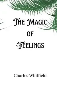 The Magic of Feelings - Charles Whitfield