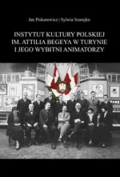 Instytut Kultury Polskiej im. Attilia Begeya... - Jan Piskurewicz, Sylwia Szarejko