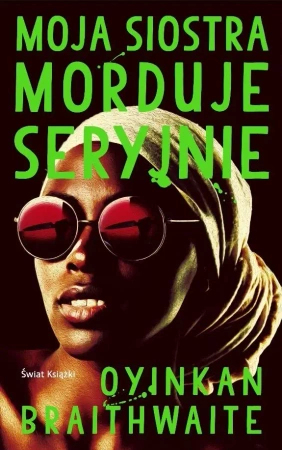 Moja siostra morduje seryjnie - Oyinkan Braithwaite