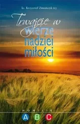 Trwajcie w wierze, nadziei, miłości - Ks. Krzysztof Zimończyk (SCJ)
