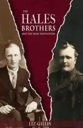 Hales Brothers and the Irish Revolution - Liz Gillis