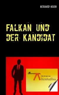 Falkan und der Kandidat - Gerhard Krieg