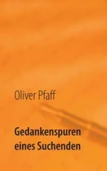 Gedankenspuren eines Suchenden - Oliver Pfaff
