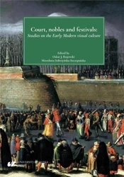 Court, nobles and festivals - Anna Trzcionka-Wieczorek