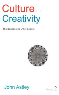 Culture and Creativity - John Astley