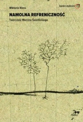 Namolna refreniczność. Twórczość Marcina Świetlickiego - Wiktoria Klera