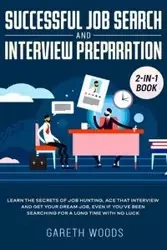 Successful Job Search and Interview Preparation 2-in-1 Book - Woods Gareth