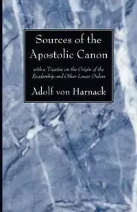 Sources of the Apostolic Canon - Harnack Adolf