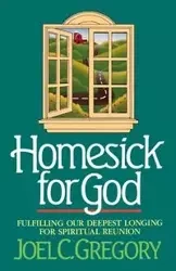 Homesick for God - C. Gregory Joel