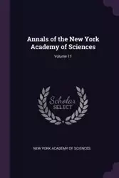 Annals of the New York Academy of Sciences; Volume 11 - New York Academy Of Sciences