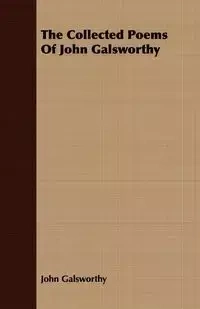 The Collected Poems of John Galsworthy - John Galsworthy