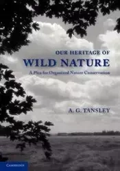 Our Heritage of Wild Nature. by Arthur George Tansley - Arthur George Tansley