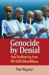 Genocide by Denial - Peter Mugyenyi
