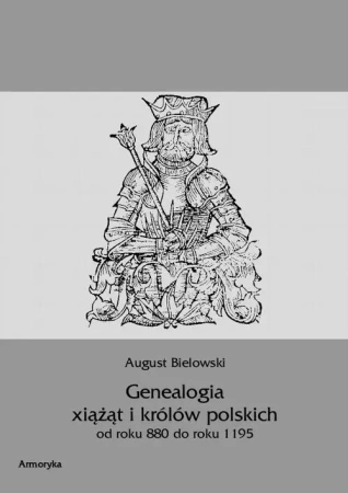 eBook Genealogia książąt i królów polskich od roku 880 do roku 1195 - August Bielowski