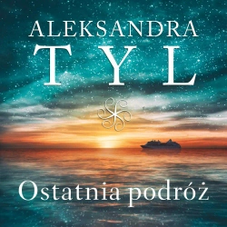audiobook Ostatnia podróż - Aleksandra Tyl