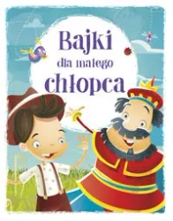 Bajki dla małego chłopca - zbiorowa praca