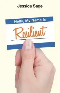 Hello, My Name Is Resilient - Sage Jessica