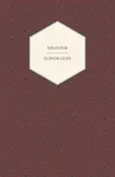 His Hour - Elinor Glyn