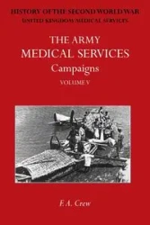 THE ARMY MEDICAL SERVICES CAMPAIGNS VOL V - Crew F. A.