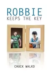 Robbie Keeps the Key - Chuck Walko