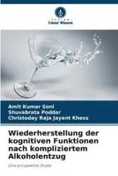 Wiederherstellung der kognitiven Funktionen nach kompliziertem Alkoholentzug - Soni Amit Kumar
