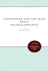 Eisenhower and the Mass Media - Allen Craig