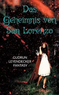 Das Geheimnis von San Lorenzo - Gudrun Leyendecker