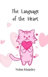The Language of the Heart - Nolan Kingsley