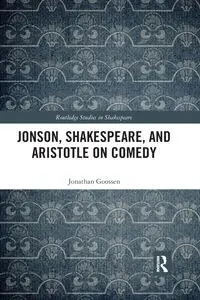 Jonson, Shakespeare, and Aristotle on Comedy - Jonathan Goossen