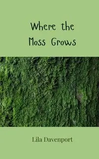 Where the Moss Grows - Lila Davenport