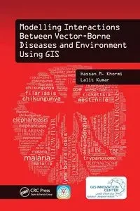 Modelling Interactions Between Vector-Borne Diseases and Environment Using GIS - Hassan M. Khormi