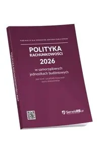 Polityka rachunkowości 2026 w samorządowych jednostkach budżetowych - Praca zbiorowa