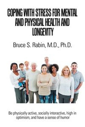 Coping with Stress for Mental and Physical Health and Longevity - Rabin M.D. Ph.D. Bruce S.