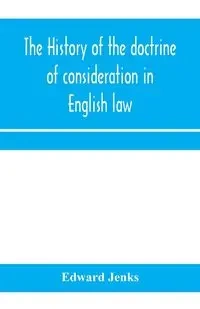 The history of the doctrine of consideration in English law - Edward Jenks