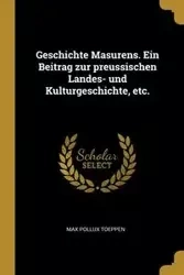 Geschichte Masurens. Ein Beitrag zur preussischen Landes- und Kulturgeschichte, etc. - Max Toeppen Pollux