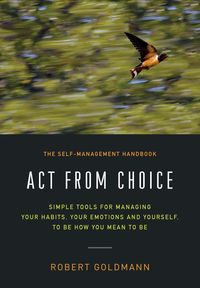 Act from Choice - Robert Goldmann