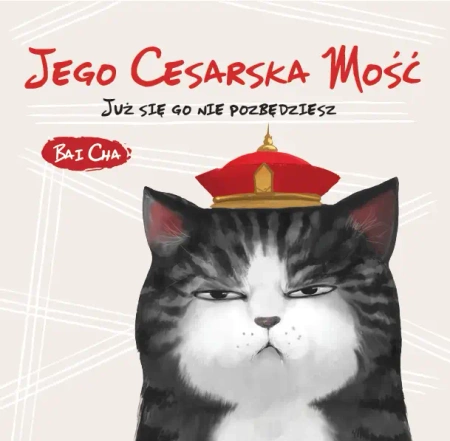 Jego Cesarska Mość. Już się go nie pozbędziesz - Bai Cha