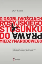O osobliwościach rosyjskiego stosunku do prawa międzynarodowego - Lauri Mälksoo