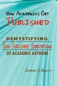 How Academics Get Published - Charles Bewlay J