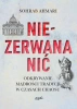 Niezerwana nić. Odkrywanie mądrości Tradycji w czasach chaosu - Sohrab Ahmari