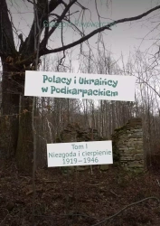 Polacy i Ukraińcy w Podkarpackiem - Grzegorz Piwowarczyk