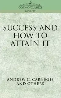 Success and How to Attain It - Andrew C. Carnegie
