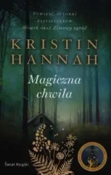 Magiczna chwila - Kristin Hannah