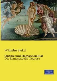 Onanie und Homosexualität - Wilhelm Stekel