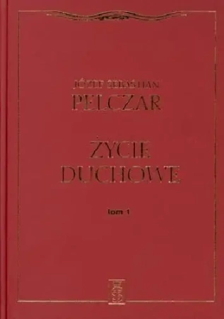 Życie duchowe. Tom I - Józef Sebastian Pelczar