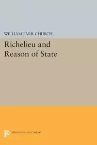 Richelieu and Reason of State - William Church Farr