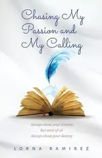 Chasing My Passion and My Calling - Lorna Ramirez