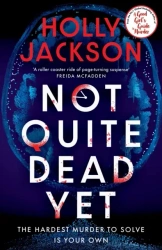 Not Quite Dead Yet wer. angielska - Holly Jackson